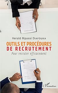 Outils et procédures de recrutement: Pour recruter efficacement