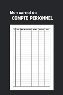 Mon carnet de compte personnel-151 pages à remplir à votre guise: contrôlez et suivez régulièrement vos dépenses,recettes et solde