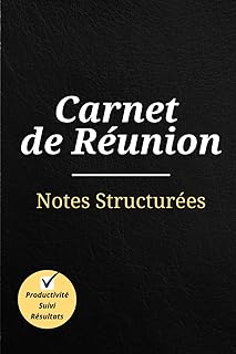 Carnet de Réunions: Notes Structurées - Productivité, Suivi, Résultats